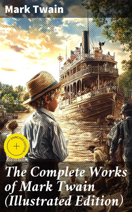 The Complete Works of Mark Twain (Illustrated Edition)