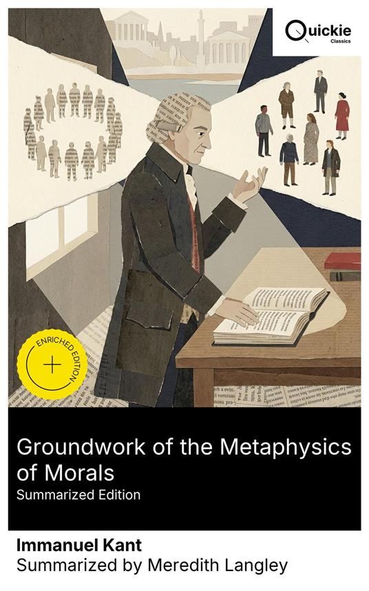 Groundwork of the Metaphysics of Morals (Summarized Edition)