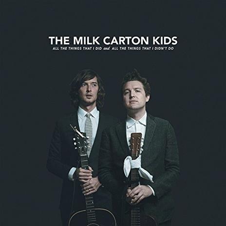 All the Things That I Did and All the Things That I Didn't Do - Vinile LP di Milk Carton Kids