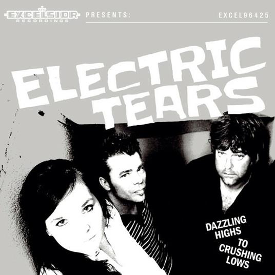 Dazzling Highs to Crushing Lows - CD Audio di Electric Tears