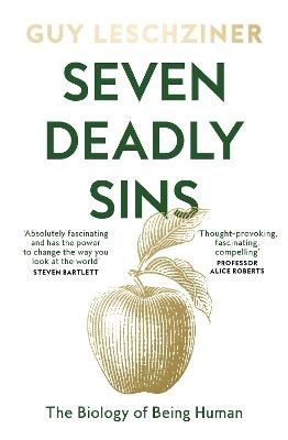 Seven Deadly Sins: The Biology of Being Human - Guy Leschziner - cover