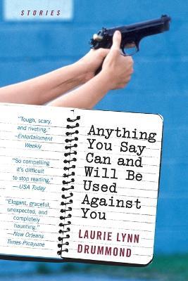 Anything You Say Can And Will Be Used Against You - Laurie Lynn Drummond - cover
