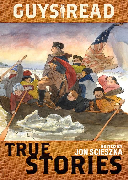 Guys Read: True Stories - T. Edward Nickens,Candace Fleming,Douglas Florian,Nathan Hale - ebook