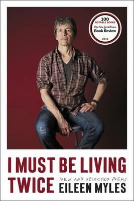 I Must Be Living Twice - Eileen Myles - cover