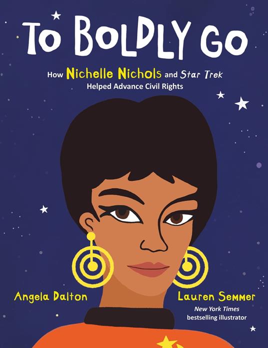 To Boldly Go: How Nichelle Nichols and Star Trek Helped Advance Civil Rights - Angela Dalton,Lauren Semmer - ebook