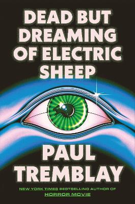 Dead But Dreaming of Electric Sheep - Paul Tremblay - cover