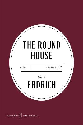 The Round House American Classics Edition - Louise Erdrich - cover