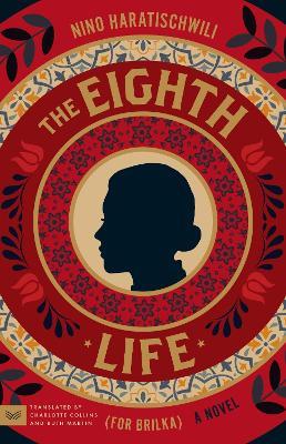 The Eighth Life (for Brilka): A Novel - Nino Haratischwili - cover