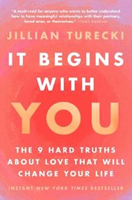 It Begins with You: The 9 Hard Truths about Love That Will Change Your Life
