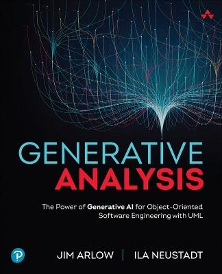Generative Analysis: The Power of Generative AI for Object-Oriented Software Engineering with UML - Jim Arlow,Ila Neustadt - cover