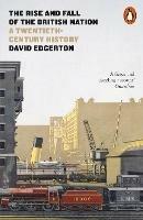 The Rise and Fall of the British Nation: A Twentieth-Century History