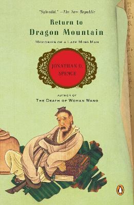 Return to Dragon Mountain: Memories of a Late Ming Man - Jonathan D. Spence - cover