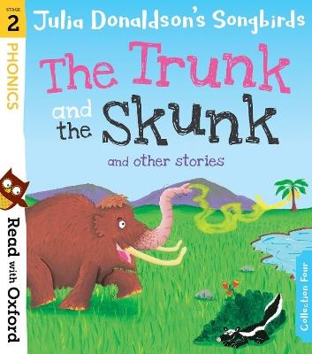 Read with Oxford: Stage 2: Julia Donaldson's Songbirds: The Trunk and The Skunk and Other Stories - Julia Donaldson - cover
