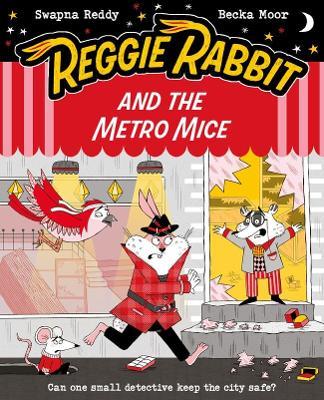 Reggie Rabbit and the Metro Mice - Swapna Reddy - cover