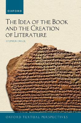 The Idea of the Book and the Creation of Literature - Stephen Orgel - cover