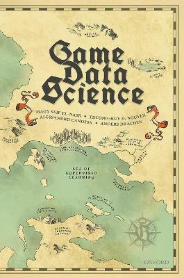 Game Data Science - Magy Seif El-Nasr,Truong-Huy D. Nguyen,Alessandro Canossa - cover
