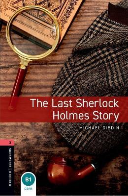 Oxford Bookworms Library: Level 3: The Last Sherlock Holmes Story - Michael Dibdin,Rosalie Kerr - cover