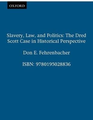 Slavery, Law, and Politics - Don E. Fehrenbacher - cover