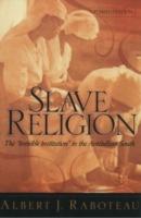 Slave Religion: The "Invisible Institution" in the Antebellum South - Albert J. Raboteau - cover