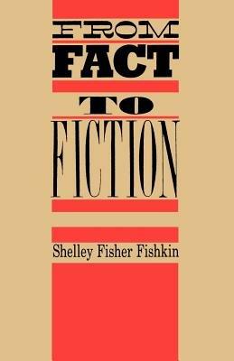 From Fact to Fiction: Journalism and Imaginative Writing in America - Shelley Fisher Fishkin - cover