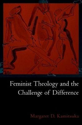 Feminist Theology and the Challenge of Difference - Margaret D. Kamitsuka - cover