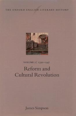 The Oxford English Literary History: Volume 2: 1350-1547: Reform and Cultural Revolution - James Simpson - cover