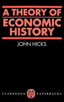 A Theory of Economic History - J. R. Hicks - cover