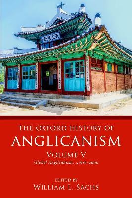 The Oxford History of Anglicanism, Volume V: Global Anglicanism, c. 1910-2000 - cover
