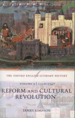 The Oxford English Literary History: Volume 2: 1350-1547: Reform and Cultural Revolution - James Simpson - cover