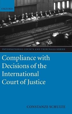 Compliance with Decisions of the International Court of Justice - Constanze Schulte - cover
