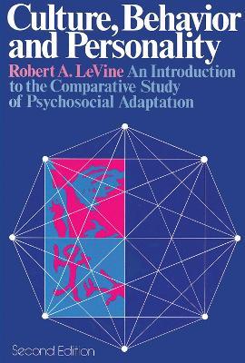 Culture, Behavior, and Personality: An Introduction to the Comparative Study of Psychosocial Adaptation - Robert A LeVine - cover