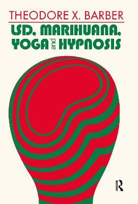 LSD, Marihuana, Yoga, and Hypnosis - Theodore X. Barber - cover
