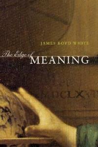 The Edge of Meaning - James Boyd White - cover