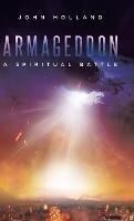 Libro in inglese Armageddon: A Spiritual Battle  - John Holland