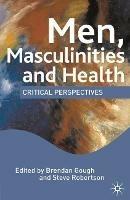 Men, Masculinities and Health: Critical Perspectives - cover