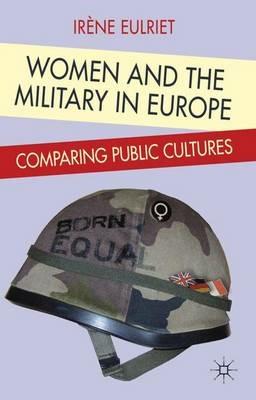 Women and the Military in Europe: Comparing Public Cultures - I. Eulriet - cover