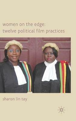 Women on the Edge: Twelve Political Film Practices - S. Tay - cover