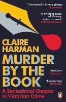 Murder by the Book: A Sensational Chapter in Victorian Crime - Claire Harman - cover