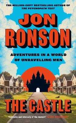 The Castle: Adventures in a World of Unravelling Men - Jon Ronson - cover