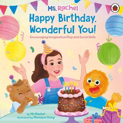 Ms Rachel: Happy Birthday, Wonderful You!: Encouraging Imaginative Play and Social Skills - Ms Rachel - cover