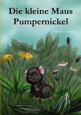 Die kleine Maus Pumpernickel - Annett Ledong - cover