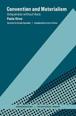 Convention and Materialism: Uniqueness without Aura - Paolo Virno,Giorgio Agamben - cover
