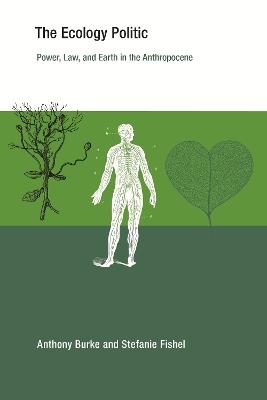 The Ecology Politic: Power, Law, and Earth in the Anthropocene - Anthony Burke,Stefanie Fishel - cover