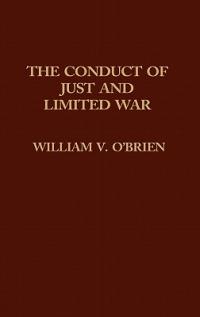 The Conduct of Just and Limited War. - William Obrien - cover