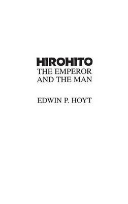 Hirohito: The Emperor and the Man - Edwin P. Hoyt - cover