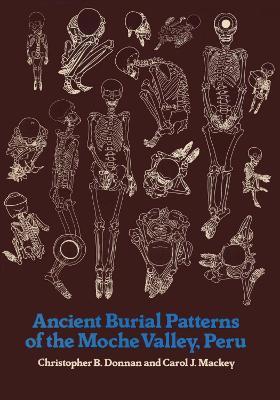 Ancient Burial Patterns of the Moche Valley, Peru - Christopher B. Donnan,Carol J. Mackey - cover