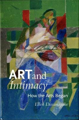 Art and Intimacy: How the Arts Began - Ellen Dissanayake - cover