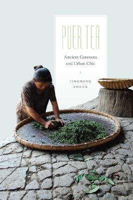 Puer Tea: Ancient Caravans and Urban Chic - Jinghong Zhang - cover