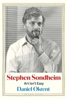 Stephen Sondheim: Art Isn’t Easy - Daniel Okrent - cover