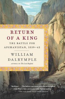 Return of a King: The Battle for Afghanistan, 1839-42 - William Dalrymple - cover
